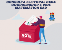 CONSULTA ELEITORAL PARA COORDENADOR E VICE-COORDENADOR DO CURSO DE LICENCIATURA EM MATEMÁTICA À DISTÂNCIA