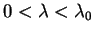$0<\lambda<\lambda_0$