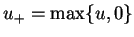 $u_+=\max\{u,0\}$