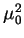 $\mu_0^{2}$