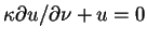 $\kappa \partial u/\partial \nu+u=0$