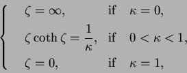\begin{displaymath}\left\{
\begin{array}{lll}
&\zeta=\infty,&{\rm if}\quad \kapp...
...ce{5pt}\\ &\zeta=0,&{\rm if}\quad \kappa=1,
\end{array}\right.
\end{displaymath}