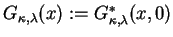 $G_{\kappa,\lambda}(x):=G_{\kappa, \lambda}^{*}(x,0)$