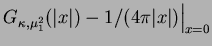 $G_{\kappa, \mu_1^2}(\vert x\vert)-1/(4\pi \vert x\vert)\Big\vert _{x=0}$