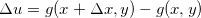 \[  \Delta u=g(x+\Delta x, y)-g(x,y) \]