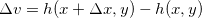 \[  \Delta v=h(x+\Delta x, y)-h(x,y) \]