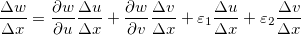 \[  \dfrac {\Delta w}{\Delta x}=\dfrac {\partial w}{\partial u}\dfrac {\Delta u}{\Delta x}+\dfrac {\partial w}{\partial v}\dfrac {\Delta v}{\Delta x}+\varepsilon _1 \dfrac {\Delta u}{\Delta x}+\varepsilon _2 \dfrac {\Delta v}{\Delta x}  \]