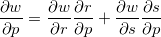 \[ \dfrac {\partial w}{\partial p}=\dfrac {\partial w}{\partial r}\dfrac {\partial r}{\partial p}+\dfrac {\partial w}{\partial s}\dfrac {\partial s}{\partial p} \]