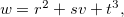 \[  w=r^2+sv+t^3,  \]