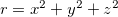 $r=x^2+y^2+z^2$