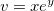 $v=x e^ y$