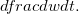 $dfrac{dw}{dt}.$