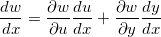 \[  \dfrac {dw}{dx}=\dfrac {\partial w}{\partial u}\dfrac {du}{dx}+\dfrac {\partial w}{\partial y}\dfrac {dy}{dx}  \]