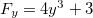 $F_ y=4y^3+3$