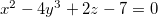 \[  x^2-4y^3+2z-7=0  \]