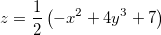 \[  z=\dfrac {1}{2}\left(-x^2+4y^3+7\right)  \]