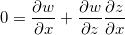 \[  0=\dfrac {\partial w}{\partial x}+\dfrac {\partial w}{\partial z}\dfrac {\partial z}{\partial x} \]