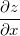 $\dfrac {\partial z}{\partial x}$