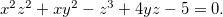 \[  x^2 z^2+xy^2-z^3+4yz-5=0. \]