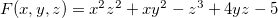 $F(x,y,z)=x^2 z^2+xy^2-z^3+4yz-5$