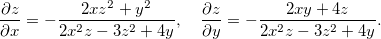 \[ \dfrac {\partial z}{\partial x}=-\dfrac {2xz^2+y^2}{2x^2z-3z^2+4y}, \quad \dfrac {\partial z}{\partial y}=-\dfrac {2xy+4z}{2x^2z-3z^2+4y}. \]