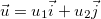 $\vec{u}=u_1\vec{i}+u_2 \vec{j}$