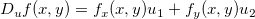 \[  D_ u f(x,y)=f_ x(x,y)u_1+f_ y(x,y)u_2 \]