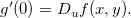 \[  g’(0)=D_ u f(x,y). \]