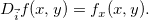 \[  D_{\vec{i}} f(x,y)=f_ x(x,y).  \]