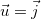 $\vec{u}=\vec{j}$