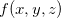 $f(x,y,z)$