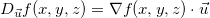 \[  D_{\vec{u}} f(x,y,z)=\nabla f(x,y,z)\cdot \vec{u}  \]