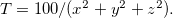 $T=100/(x^2+y^2+z^2).$