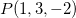 $P(1,3,-2)$