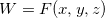\[  W=F(x,y,z) \]