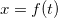 $x=f(t)$
