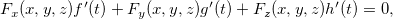 \[  F_ x(x,y,z)f’(t)+F_ y(x,y,z)g’(t)+F_ z (x,y,z)h’(t)=0, \]