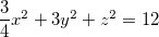$\dfrac {3}{4} x^2+3y^2+z^2=12$