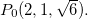 $P_0(2,1,\sqrt{6}).$
