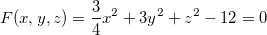 \begin{equation} \label{supnorm} F(x,y,z)=\dfrac {3}{4}x^2+3y^2+z^2-12=0 \end{equation}
