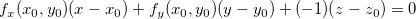 \[  f_ x(x_0,y_0)(x-x_0)+f_ y(x_0,y_0)(y-y_0)+ (-1)(z-z_0)=0  \]