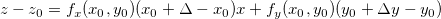 \[  z-z_0=f_ x(x_0,y_0)(x_0+\Delta -x_0) x+f_ y(x_0,y_0)(y_0+\Delta y-y_0)  \]
