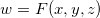 \[  w=F(x,y,z)  \]