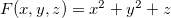 $F(x,y,z)=x^2+y^2+z$