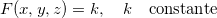 \[  F(x,y,z)=k, \quad k \quad \text {constante}  \]