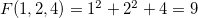 $F(1,2,4)=1^2+2^2 + 4=9$