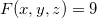 $F(x,y,z)=9$