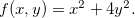 $f(x,y)=x^2+4y^2.$