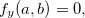 $f_ y(a,b)=0,$