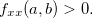 $f_{xx}(a,b)>0.$